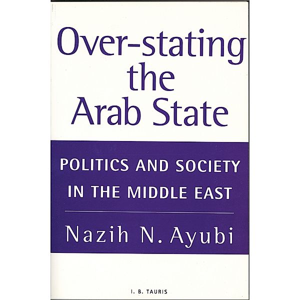 Over-stating the Arab State, Nazih N. Ayubi