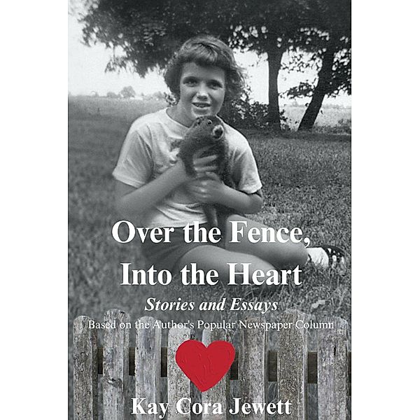 Over the Fence, Into the Heart, Kay Cora Jewett