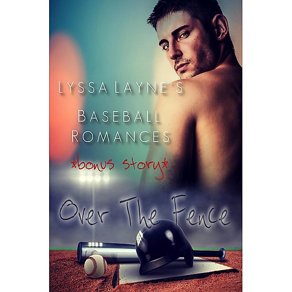Over the Fence: Lyssa Layne's Baseball Romances, Lyssa Layne