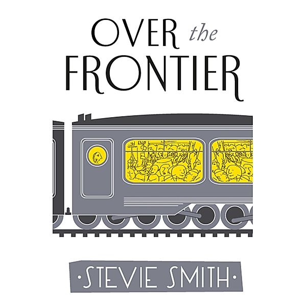 Over The Frontier / Virago Modern Classics Bd.344, Stevie Smith