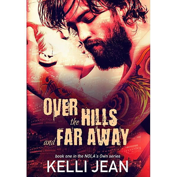 Over the Hills and Far Away (NOLA's Own, #1), Kelli Jean