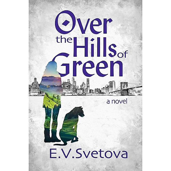 Over The Hills Of Green (The Green Hills, #2) / The Green Hills, E. V. Svetova
