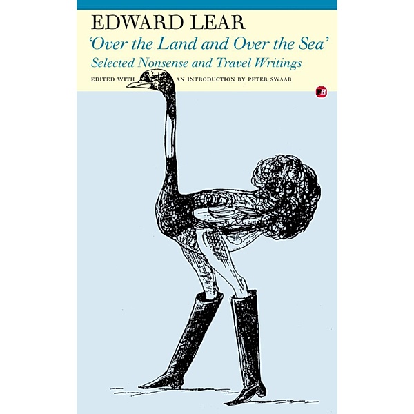 'Over the land and over the sea': Selected Nonsense and Travel Writings, Edward Lear
