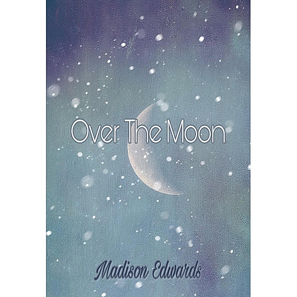 Over The Moon, Madison Edwards