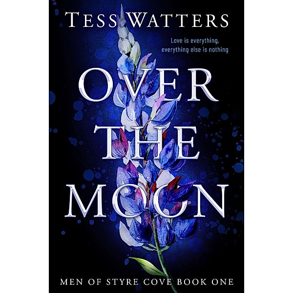 Over the Moon (Men of Styre Cove, #1) / Men of Styre Cove, Tess Watters