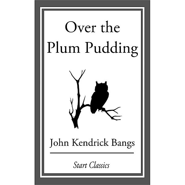 Over the Plum Pudding, John Kendrick Bangs