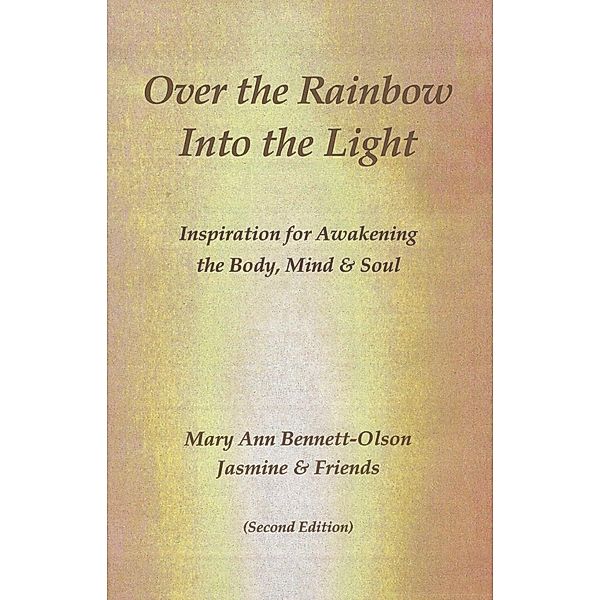 Over the Rainbow Into the Light, Mary Ann Olson