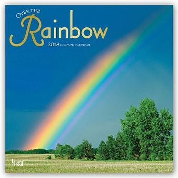 Over the Rainbow - Regenbogen 2018 - 18-Monatskalender, BrownTrout Publisher