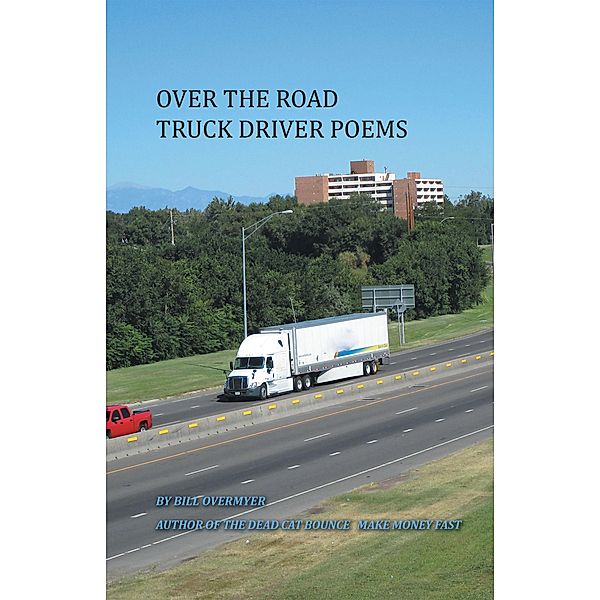 Over the Road Truck Driver Poems, Bill Overmyer