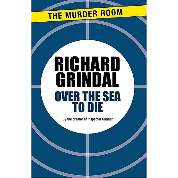 Over the Sea to Die / Murder Room Bd.425, Richard Grindal