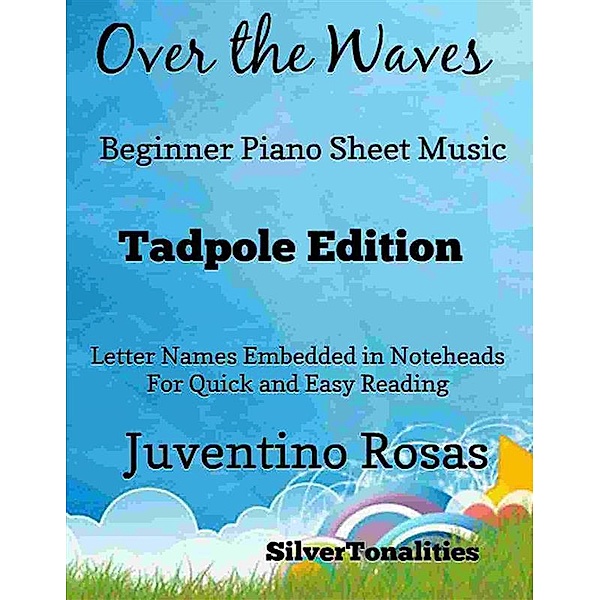 Over the Waves Beginner Piano Sheet Music Tadpole Edition, SilverTonalities