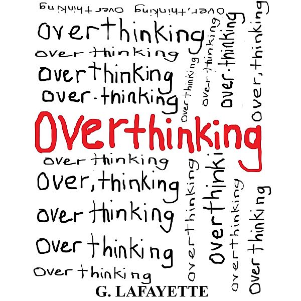 Over Thinking, G. Lafayette