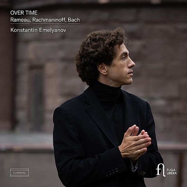 Over Time: Rameau,Rachmaninoff & Bach, Konstantin Emelyanov