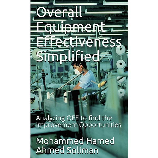 Overall Equipment Effectiveness Simplified, Mohammed Hamed Ahmed