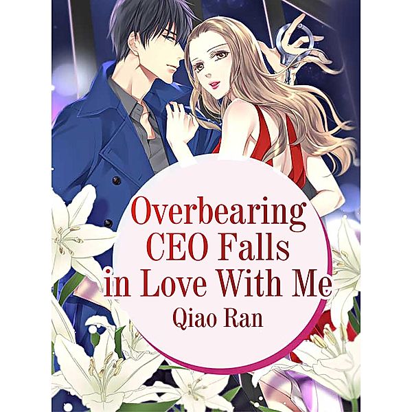 Overbearing CEO Falls in Love With Me, Qiao Ran