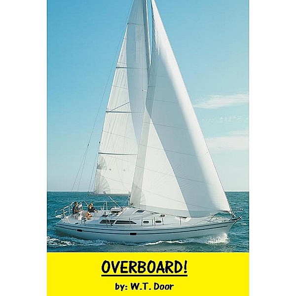 Overboard!, W. T. Door