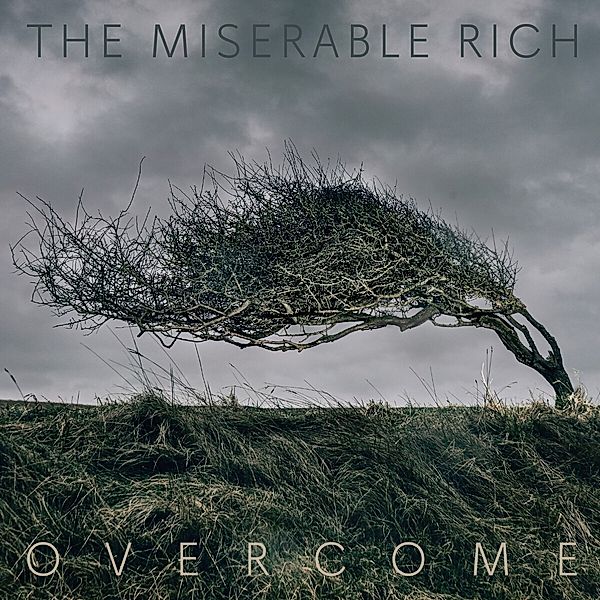 Overcome, The Miserable Rich