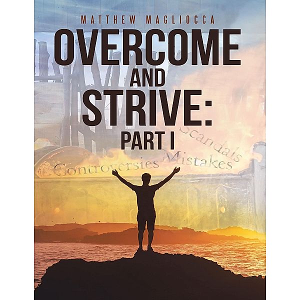 Overcome and Strive: Part I, Matthew Magliocca