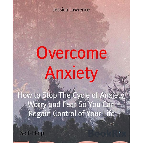 Overcome Anxiety, Jessica Lawrence