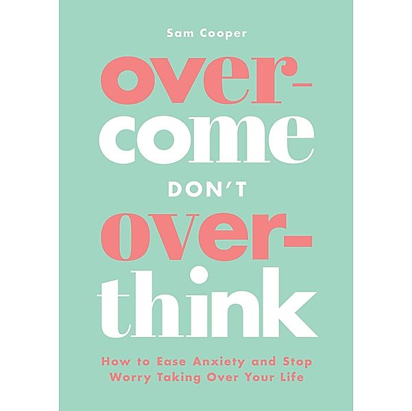 Overcome Don't Overthink, Sam Cooper