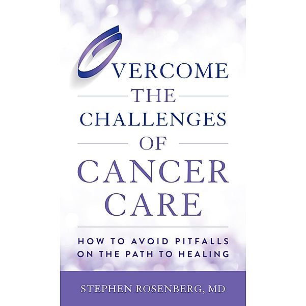 Overcome the Challenges of Cancer Care, Stephen Rosenberg