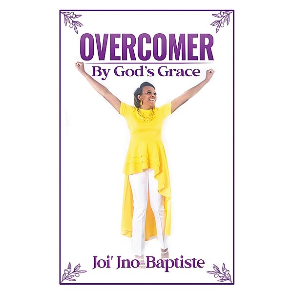 OVERCOMER By God's Grace, Joi' Jno-Baptiste