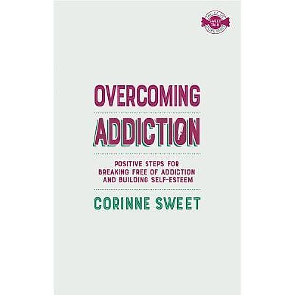 Overcoming Addiction, Corinne Sweet