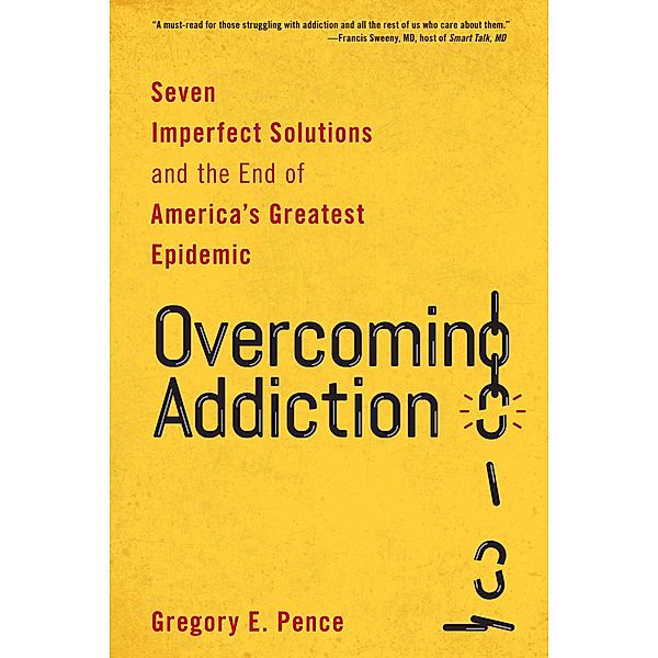 Overcoming Addiction, Gregory E. Pence