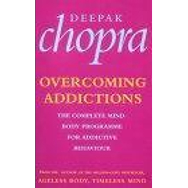 Overcoming Addictions, Deepak Chopra