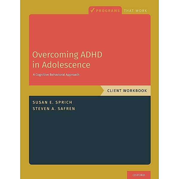 Overcoming ADHD in Adolescence, Susan Sprich, Steven A. Safren