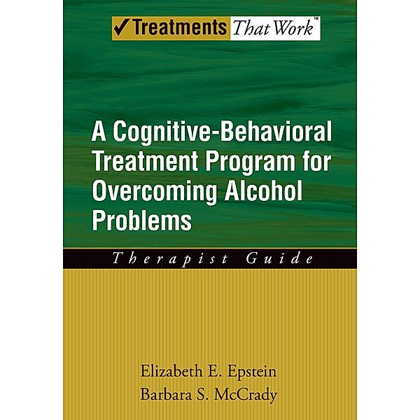 Overcoming Alcohol Use Problems, Elizabeth E. Epstein, Barbara S. McCrady