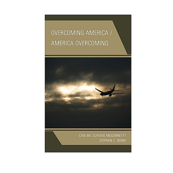 Overcoming America / America Overcoming, Stephen C. Rowe