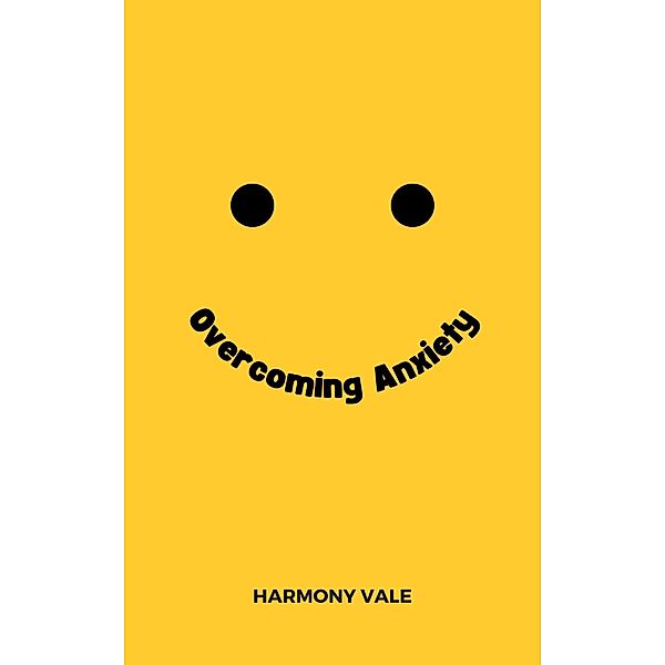 Overcoming Anxiety: A Personal Journey Towards Hope, Harmony Vale