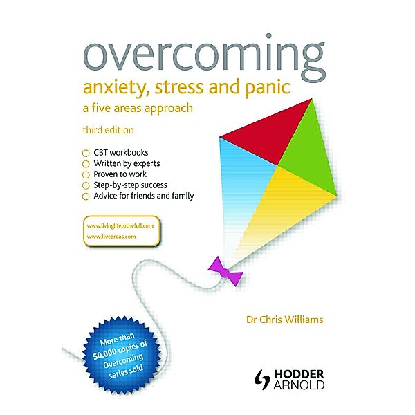 Overcoming Anxiety, Stress and Panic: A Five Areas Approach, Christopher Williams