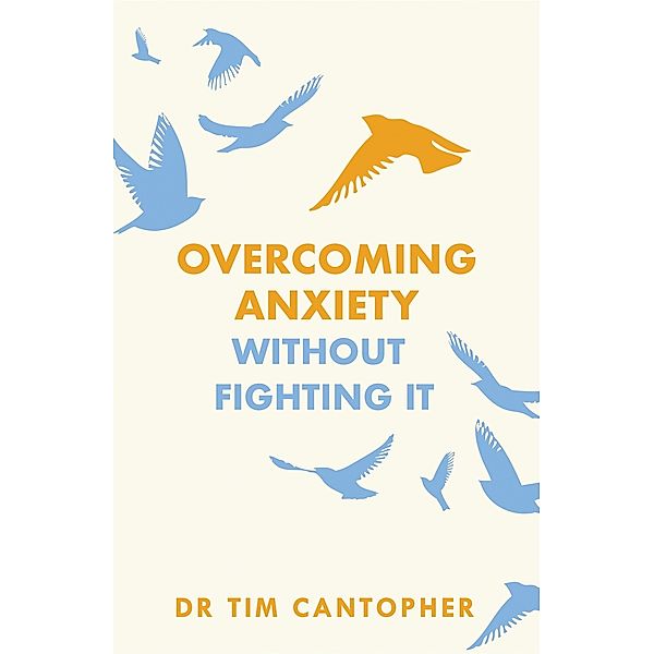 Overcoming Anxiety Without Fighting It, Tim Cantopher