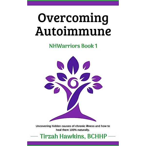 Overcoming Autoimmune Book 1 / Natural Health Warriors Bd.1, Tirzah Hawkins