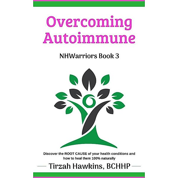 Overcoming Autoimmune Book 2 / Natural Health Warriors Bd.3, Tirzah Hawkins