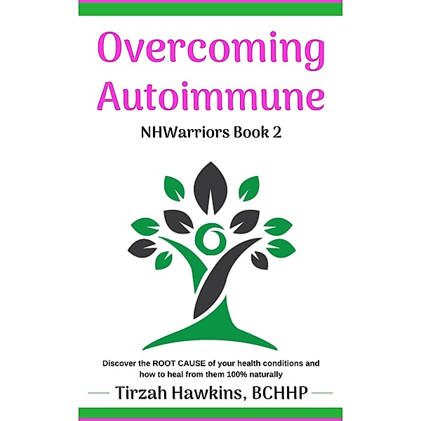 Overcoming Autoimmune (NHWarriors, #3) / NHWarriors, Tirzah Hawkins