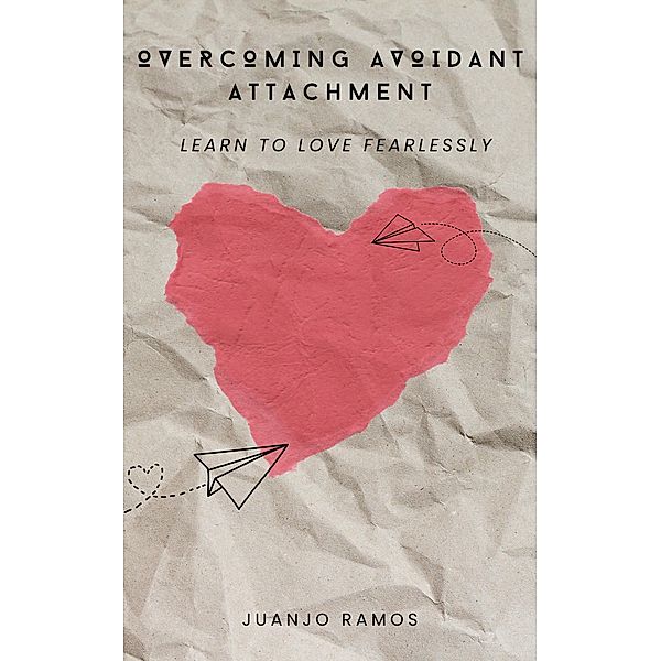 Overcoming Avoidant Attachment, Juanjo Ramos