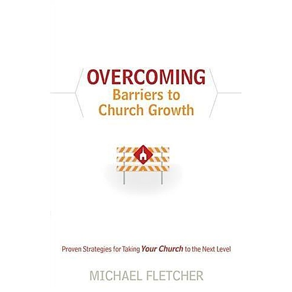 Overcoming Barriers to Church Growth, Michael Fletcher