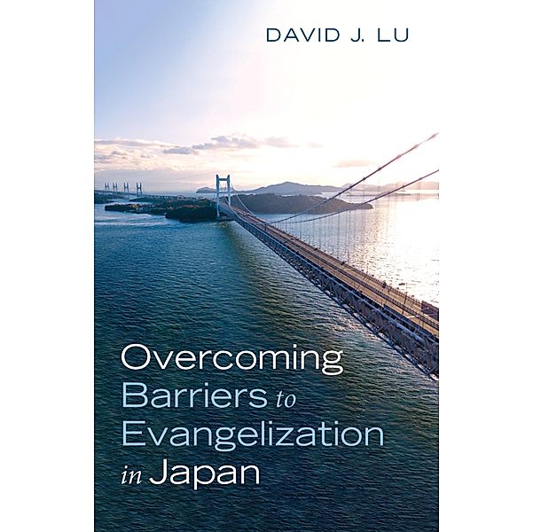 Overcoming Barriers to Evangelization in Japan, David J. Lu