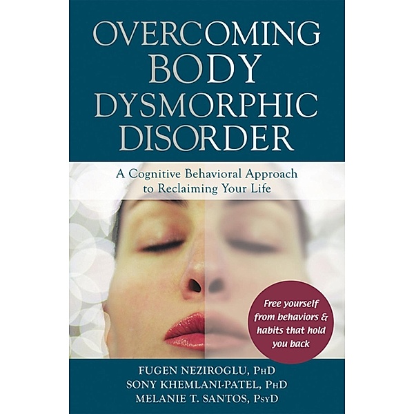Overcoming Body Dysmorphic Disorder, Fugen Neziroglu