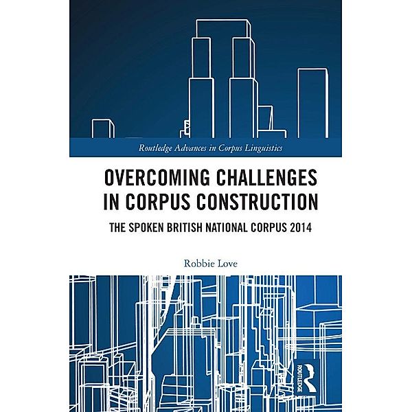 Overcoming Challenges in Corpus Construction, Robbie Love
