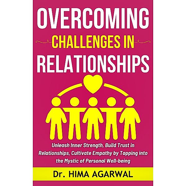 Overcoming Challenges In Relationships (Unveil The Inner Wisdom, #1) / Unveil The Inner Wisdom, Hima Agarwal