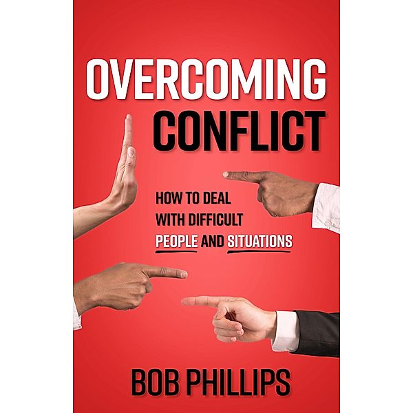 Overcoming Conflict, Bob Phillips