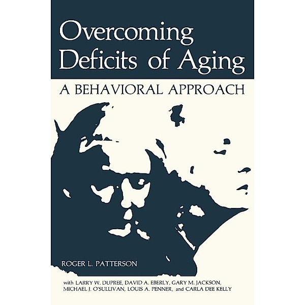 Overcoming Deficits of Aging / NATO Science Series B: Bd.89a, Roger L. Patterson, Larry W. Dupree, David A. Eberly, Gary M. Jackson, Michael J. O'Sullivan, Louis A. Penner, Carla Dee Kelly