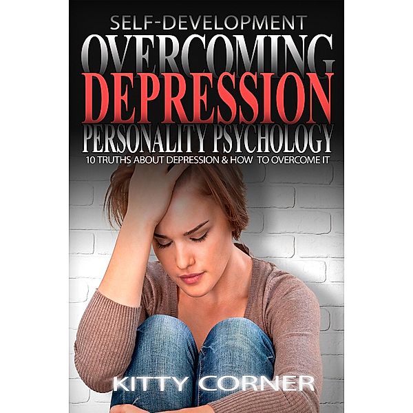 Overcoming Depression: Personality Psychology (Self-Development Book) / Self-Development Book, Kitty Corner