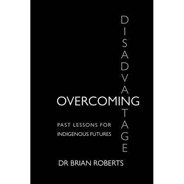 Overcoming Disadvantage, Brian Ross Roberts