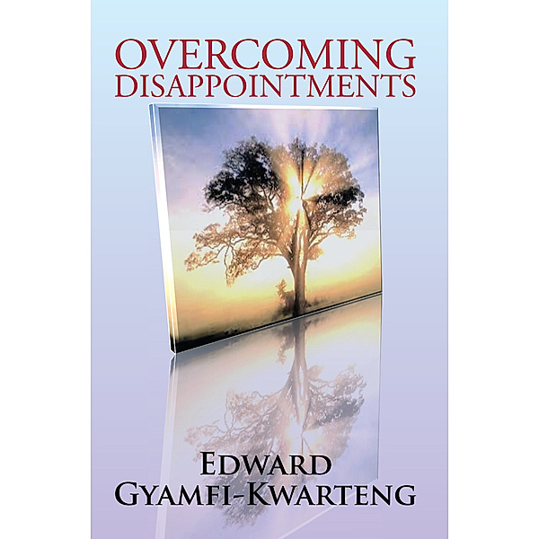 Overcoming Disappointments, Edward Gyamfi-Kwarteng