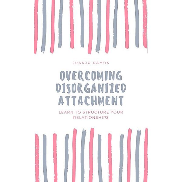 Overcoming Disorganized Attachment, Juanjo Ramos